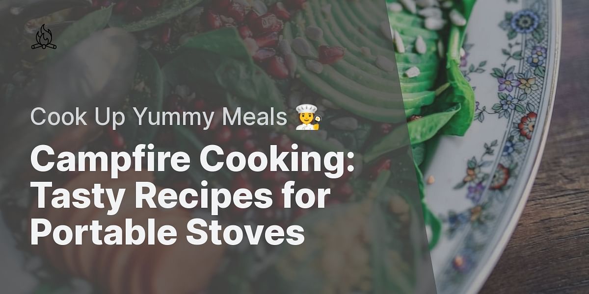 Camping Stove Recipes Delicious and Easy Meals You Can Make on Your
