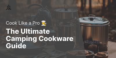 The Ultimate Camping Cookware Guide - Cook Like a Pro 👨‍🍳