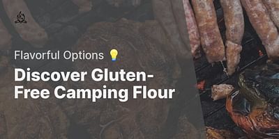 Discover Gluten-Free Camping Flour - Flavorful Options 💡