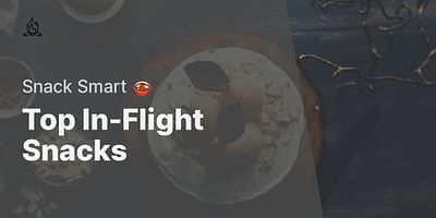 Top In-Flight Snacks - Snack Smart 🍲