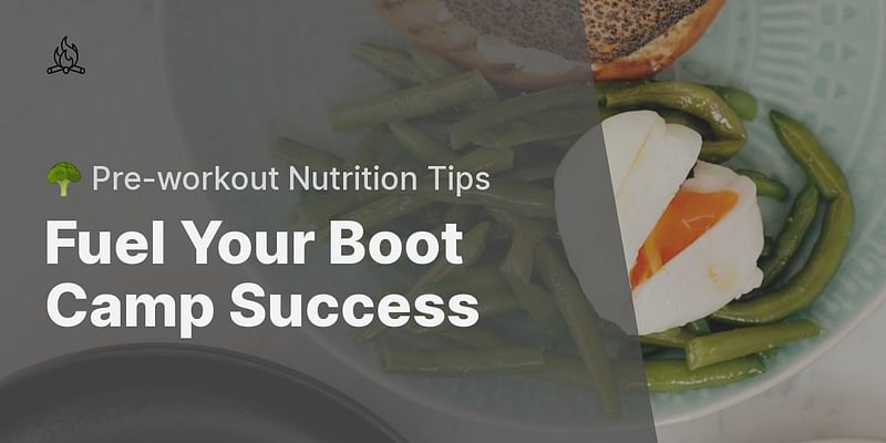Fuel Your Boot Camp Success - 🥦 Pre-workout Nutrition Tips