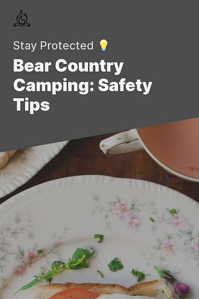 Bear Country Camping: Safety Tips - Stay Protected 💡