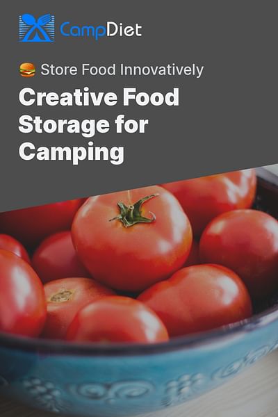 Creative Food Storage for Camping - 🍔 Store Food Innovatively