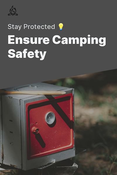 Ensure Camping Safety - Stay Protected 💡