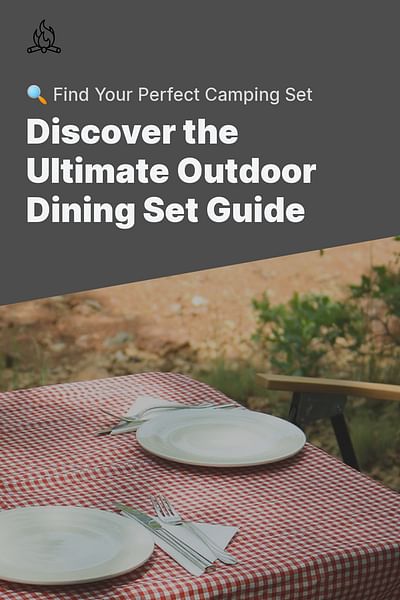 Discover the Ultimate Outdoor Dining Set Guide - 🔍 Find Your Perfect Camping Set