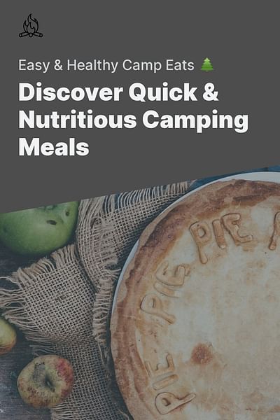 Discover Quick & Nutritious Camping Meals - Easy & Healthy Camp Eats 🌲