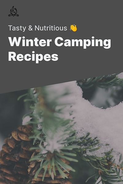 Winter Camping Recipes - Tasty & Nutritious 👋