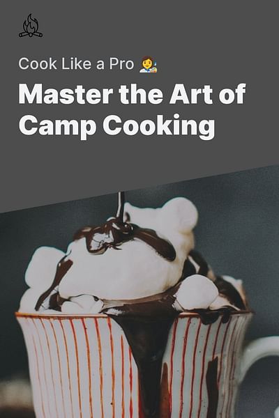 Master the Art of Camp Cooking - Cook Like a Pro 👩‍🎨