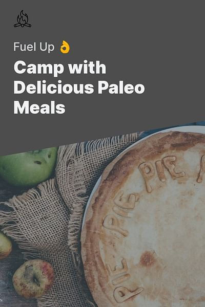 Camp with Delicious Paleo Meals - Fuel Up 👌