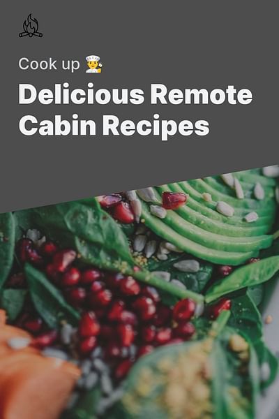 Delicious Remote Cabin Recipes - Cook up 👨‍🍳