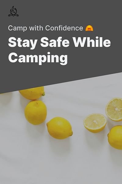 Stay Safe While Camping - Camp with Confidence ⛺