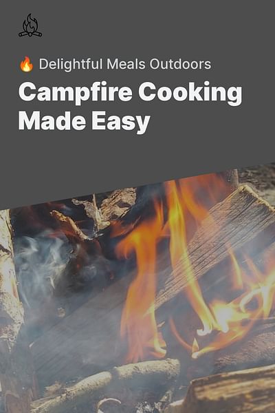 Campfire Cooking Made Easy - 🔥 Delightful Meals Outdoors