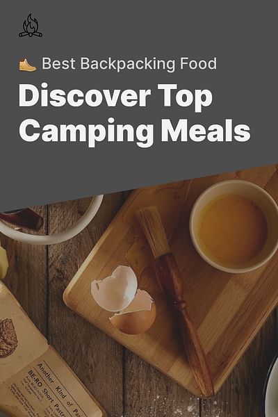 Discover Top Camping Meals - 🥾 Best Backpacking Food
