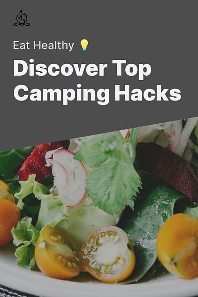 Discover Top Camping Hacks - Eat Healthy 💡