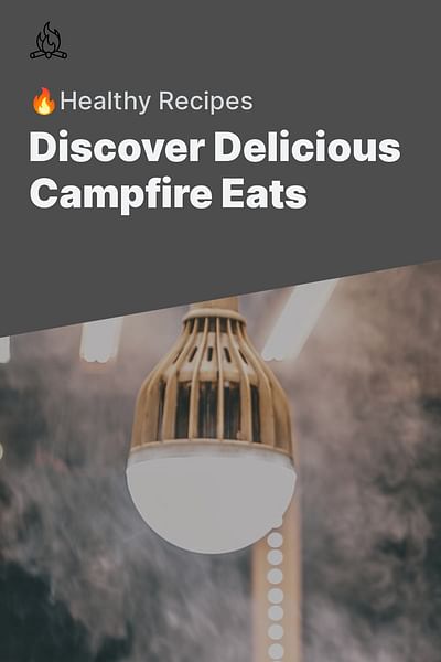 Discover Delicious Campfire Eats - 🔥Healthy Recipes