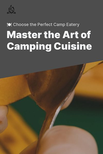 Master the Art of Camping Cuisine - 🍽️ Choose the Perfect Camp Eatery
