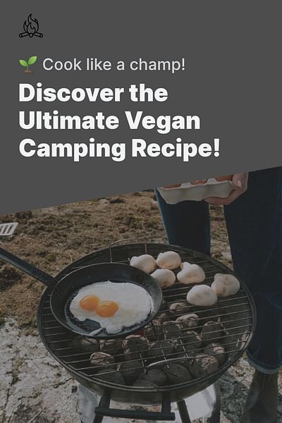 Discover the Ultimate Vegan Camping Recipe! - 🌱 Cook like a champ!