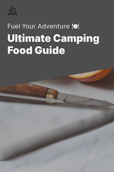 Ultimate Camping Food Guide - Fuel Your Adventure 🍽️