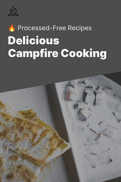 Delicious Campfire Cooking - 🔥 Processed-Free Recipes